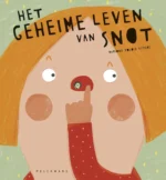Het geheime leven van snot | 9789463832762