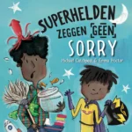Superhelden zeggen geen sorry | 9789083211732