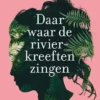 Daar waar de rivierkreeften zingen | 9789025782924 Daar waar de rivierkreeften zingen | 9789025782924