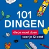 101 dingen die je moet doen voor je 12 bent | 9789401477598