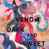 A Venom Dark and Sweet | 9781789094558