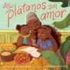 Los plátanos son amor (Plátanos Are Love) | 9781665948401