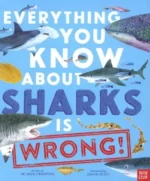 Everything You Know About Sharks is Wrong! | 9781839943928 Everything You Know About Sharks is Wrong! | 9781839943928