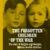The forgotten children of the war - The story of Regina and Georges, hidden Jewish children | 9789461152909 The forgotten children of the war - The story of Regina and Georges, hidden Jewish children | 9789461152909