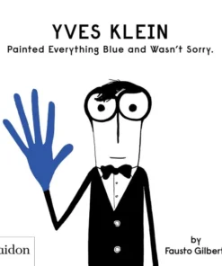 Yves Klein Painted Everything Blue and Wasn't Sorry.