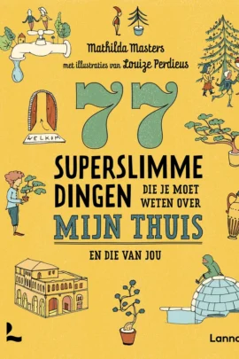 77 superslimme dingen die je moet weten over mijn en jouw thuis