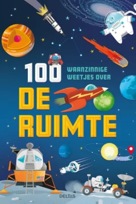 100 waanzinnige weetjes over de ruimte