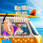 Mijn oma was een hippie | 9789045215709 Mijn oma was een hippie | 9789045215709