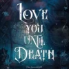 Love You Until Death | 9789464945881