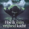 Hoe ik mijn vrijheid kocht | 9789086967445