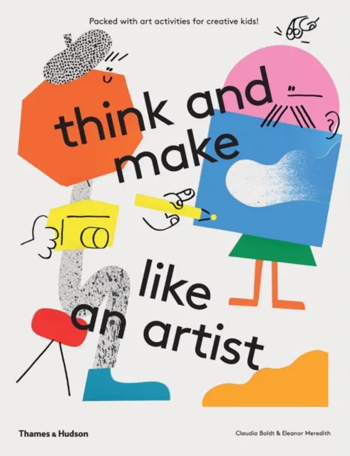 think and make like an artist - Art activities for creative kids! | 9780500650981 think and make like an artist - Art activities for creative kids!