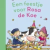 Een feestje voor Rosa de Koe | 9789048744930