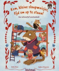 Kom, kleine slaapmuisjes, tijd om op te staan!