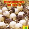 Dinosaurussen uit het ei | 9789463415880