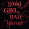 Good Girl, Bad Blood | 9780008826390 Good Girl, Bad Blood | 9780008826390
