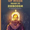 Op missie naar de zeebodem | 9789043942560 Op missie naar de zeebodem | 9789043942560