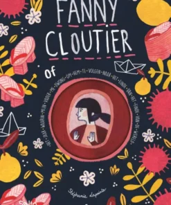 Fanny Cloutier of het jaar waarin mijn vader me dwong om hem te volgen naar het einde van het einde van de wereld