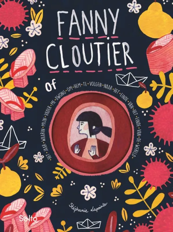 Fanny Cloutier of het jaar waarin mijn vader me dwong om hem te volgen naar het einde van het einde van de wereld | 9789002283475 Fanny Cloutier of het jaar waarin mijn vader me dwong om hem te volgen naar het einde van het einde van de wereld