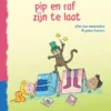 Pip en Raf zijn te laat | 9789020619218 Pip en Raf zijn te laat | 9789020619218