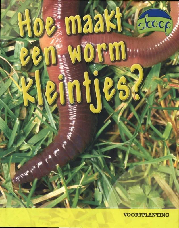 Hoe maakt een worm kleintjes? | 9789054832539 Hoe maakt een worm kleintjes?