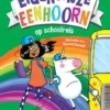 De enorm eigenwijze eenhoorn op schoolreis | 9789048319886