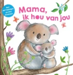 Mama, ik hou van jou | 9789048313600 Mama, ik hou van jou | 9789048313600