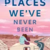 Places We've Never Been | 9780593569955