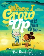 When I Grow Up I’d Like to Be… | 9780062644695