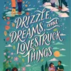 Drizzle, Dreams, and Lovestruck Things | 9781368080415