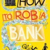 How to Rob a Bank | 9780008292119 How to Rob a Bank | 9780008292119