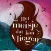Het meisje dat kon vliegen | 9789025775414