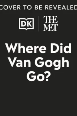 The Met Where Did Van Gogh Go? | 9789030374442