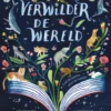 Verwilder de wereld | 9789047717010