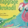 De hapgrage krokodil | 9789089672117 De hapgrage krokodil | 9789089672117