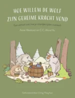 Hoe Willem de wolf zijn geheime kracht vond | 9789085601982 Hoe Willem de wolf zijn geheime kracht vond | 9789085601982