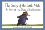 The Story of the Little Mole who knew it was none of his business | 9781849769488 The Story of the Little Mole who knew it was none of his business | 9781849769488