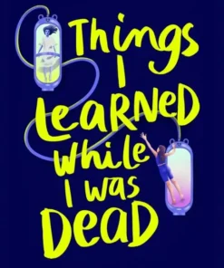 Things I Learned While I Was Dead