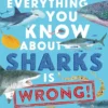 Everything You Know about Sharks Is Wrong | 9781839943928