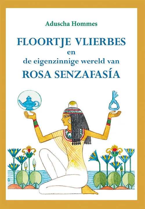 Floortje Vlierbes en de eigenzinnige wereld van Rosa Senzafasía | 9789493364820 Floortje Vlierbes en de eigenzinnige wereld van Rosa Senzafasía