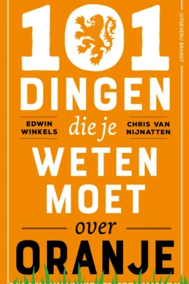 101 dingen die je weten moet over Oranje