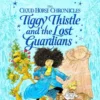 Tiggy Thistle and the Lost Guardians | 9781529013061 Tiggy Thistle and the Lost Guardians | 9781529013061