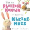 Wat het pluizige konijn zei tegen de kleine muis | 9789036643825