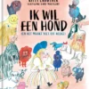 Ik wil een hond (en het maakt niet uit welke) | 9789462915923 Ik wil een hond (en het maakt niet uit welke) | 9789462915923