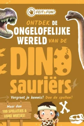 Ontdek de ongelofelijke wereld van de Dinosauriërs