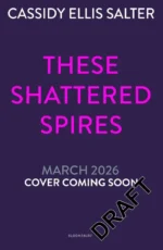 These Shattered Spires | 9781526681003