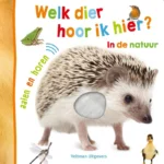 Welk dier hoor ik hier? in de natuur | 9789048321506 Welk dier hoor ik hier? in de natuur | 9789048321506