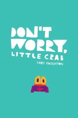 Don't Worry, Little Crab | 9789025752255 Don't Worry, Little Crab | 9789025752255