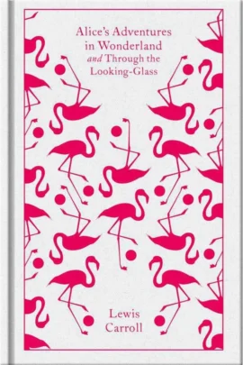 Alice's Adventures in Wonderland and Through the Looking Glass