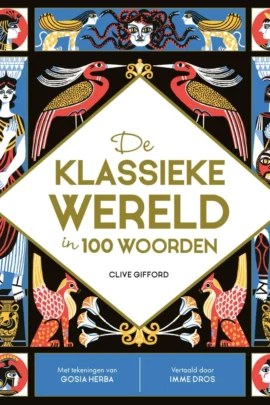 De klassieke wereld in 100 woorden | 9789464394139