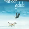 Wat een geluk! | 9789491740695 Wat een geluk! | 9789491740695